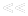<<